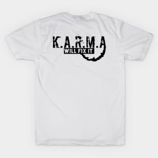 KARMA WILL FIX IT T-Shirt